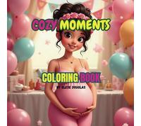 Cozy Moments: A Coloring Book for Expecting Moms