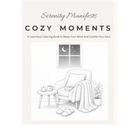 Cozy Moments: A Cozy Coloring Book for Relaxation and Peaceful