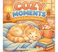Cozy Moments: A Cute & Easy Coloring Book: Relaxing and Simple Designs for Stress Relief and Joy
