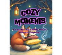 Cozy moments: A Relaxing Adult Coloring Book of Whimsical Companions