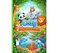 Cozy Moments: A Relaxing Coloring Book for kids Featuring Adorable Animals in Cozy, Calm Moments for Stress Relief (Comfort)