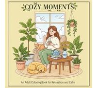 Cozy Moments: Adult Coloring Book for Relaxation and Calm