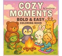 Cozy Moments: Bold & Cute Animal Coloring Book for Adults and Teens with Easy Daily Scenes for Stress Relief and Relaxation