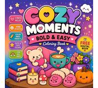 Cozy Moments Bold & Easy Coloring Book: Cute Stress Relief Coloring Pages for Relaxation, Mindfulness, Anxiety Relief & Cozy Comfort | Easy Kawaii Designs for Teens, Adults & All Ages