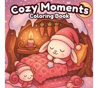 Cozy Moments Coloring Book: A Year of Wholesome Joy - 50 Cute Animals and Mindful Scenes from Winter to Spring