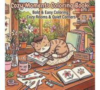 Cozy Moments Coloring Book: Bold & Easy Coloring, Cozy Rooms & Quiet Corners