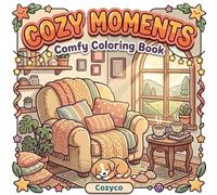 Cozy Moments Coloring Book: Cozy Moments: Comfy Coloring Book for Adults & Teens | Everyday Cozy Scenes, Morning Tea & Relaxing Reading for Stress Relief | 8.5 x 8.5 ins 82 pages | 40 Pictures