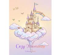 Cozy Moments Coloring Book: Cute Animals and Relaxing Scenes for Stress Relief and Creative Fun for Kids and Adults
