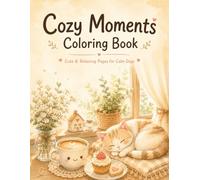 Cozy Moments Coloring Book: Cute & Relaxing Pages for Calm Days