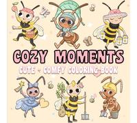 Cozy Moments: Coloring Book for Adults and Kids, Simple and Big Designs for Self-Care & Relaxation with Cute Comfy Ant Characters.