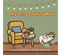 Cozy Moments Coloring Book: Simple and Relaxing Illustrations for a Peaceful Mind