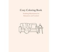 Cozy Moments Coloring Book: Warm, Simple & Relaxing Designs for Stress Relief, Mindfulness, and Peaceful Coloring