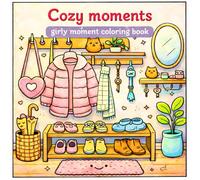 Cozy Moments: Girly moment coloring book for teens and adults