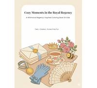 Cozy Moments in the Royal Regency: A Whimsical Regency-Inspired Coloring Book for Kids