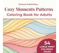 Cozy Moments Patterns: Large print coloring book for adults seeking stress-free creative relaxation.
