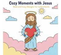 Cozy Moments with Jesus: Bold and Easy Designs for Little Hands.