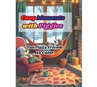 Cozy Moments with Piggies: Fun Piggy Friends to Color