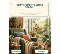 Cozy Moments Word Search: 96 Large-Print Puzzles About Home, Nature, Hobbies, and Simple Joys