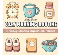 Cozy Morning Routine Coloring Book: A Comfy Refresh: Cozy Coloring Book For Adults With Comfy and Cute Morning Coloring Pages, Cheerful Breakfast, ... Great for Adults to Relax and Relieve Stress