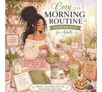 Cozy Morning Routine Coloring Book for Adults: Sunrise, Journaling, Matcha, Coffee, Bedroom Aesthetic, Self Care, Productive Days and Relaxing Escapes