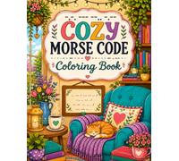 Cozy Morse Code Coloring Book: Color, Decode & Relax with 40 Hidden Morse Code Puzzles in Cozy Scenes for Teens & Adults