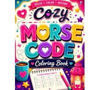Cozy Morse Code Coloring Book: Fun and Relaxing Morse Code Coloring Pages for Teens and Adults