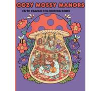 Cozy Mossy Manors: A Cute Kawaii Colouring Book for Adults & Teens