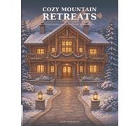 Cozy Mountain Retreats: A Relaxing Coloring Book for Adults