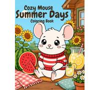 Cozy Mouse Summer Days Coloring Book: Bold and Easy Coloring Pages for Adults, Teens and Kids, Simple and Cute Designs for Relaxation and Stress Relief