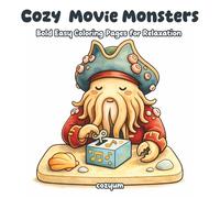 Cozy Movie Monsters : Cute & Comfy Coloring Book of Famous Monsters Having a Relaxing Day - 40 Cozy Pages for Relaxation, Stress Relief & Pop Culture Fans (Adult Coloring Book)