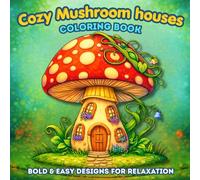 Cozy Mushroom Houses Coloring Book: Bold & Easy Designs For Relaxation