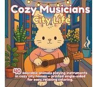 Cozy Musicians City Life: A City-Themed Animal Coloring Book with 40 Cozy Urban Room Scenes - Cute Bunnies, Cats, Bears and More Playing Real ... Simple Pages to Color for Adults and Kids