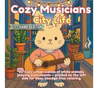 Cozy Musicians: City Life Left-Handed Edition: A City-Themed Animal Coloring Book with 40 Cozy Urban Room Scenes - Cute Bunnies, Cats, Bears and More ... - Relaxing Left-Side Pages for Adults and