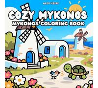 Cozy Mykonos Coloring Book: Relaxing Island Scenes, Charming Streets, Beautiful Beaches, and Cute Animals for Kids and Adults