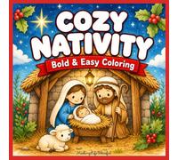 Cozy Nativity: Bold and Easy Christmas Nativity Coloring Book for Kids, Adults, and All Ages