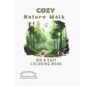 Cozy Nature Walk Big & Easy Coloring Book for Kids & Seniors: Simple Large-Print Nature Scenes for Relaxation, Mindfulness & Fun | Great for Beginners, Older Adults & Young Artists