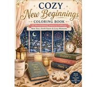 Cozy New Beginnings Coloring Book: 30 Heartwarming Scenes to Celebrate New Year, Fresh Starts & Cozy Moments