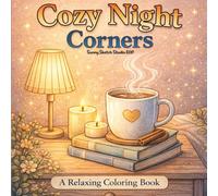 Cozy Night Corners: A Cozy, Relaxing Coloring Book for Adults with Warm Nights, Soft Lights, and Peaceful Corners