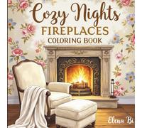 Cozy Nights Fireplaces Coloring Book: A Relaxing Collection of Cozy Nights by the Fire