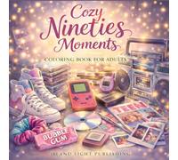 Cozy Nineties Moments Coloring Book for Adults: A Nostalgic 90s Coloring Book Featuring Sleepovers, Cassette Tapes, Roller Rinks, Arcade Games, Mall ... and Cozy Everyday Moments to Relax and Unwind