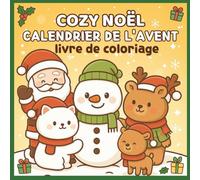 Cozy Noël Calendrier de l'Avent: livre de coloriage avec 24 motifs simples et faciles | scènes festives relaxantes à colorier pour décembre