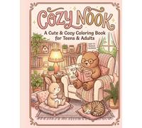 Cozy Nook: A Cute & Cozy Coloring Book for Teens & Adults: Easy to Medium Coloring Pages Featuring Adorable Animals, Cozy Moments & Relaxing Everyday Scenes