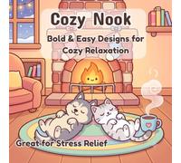 Cozy Nook: Bold & Easy Coloring Book: Cute Designs for Cozy Relaxation and Stress Relief