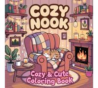 Cozy Nook: Cozy & Cute Coloring Book | A Warm & Whimsical Collection of Adorable Fuzzy Friends in Peaceful Little Corners for Adults and Teens