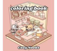 Cozy Nooks: A Coloring Book for Adults and Teens, Delightful Designs of Serene, Hygge-Inspired Spaces for Calm and Creativity: Charming Rooms and Restful Retreats to Color Your Stress Away