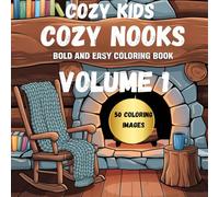 COZY NOOKS a Cozy Coloring Book. A Bold and Easy Cozy coloring Book For Kids AND Adults, VOLUME1: A Great Cozy Coloring Book. Ideal For Stress Relief ... Adults Full of Cute, Cozy, and Easy Designs!