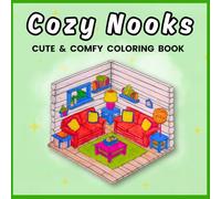 Cozy Nooks: A Cute & Comfy Coloring Book: 40 Adorable Illustrations for Relaxation, Creativity, and Comfort