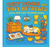 COZY NOOKS AND TINY RETREATS: CUTE AND COZY COLORING BOOK