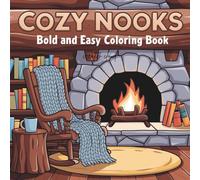 Cozy Nooks - Bold and Easy Coloring Book: 50 Adorable Illustrations with Thick Lines for Kids, Seniors, and Relaxation Lovers