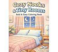 Cozy Nooks & Tiny Rooms: Bold & Easy Coloring Book: 50 Isometric Interior Designs for Stress Relief and Hygge Vibes